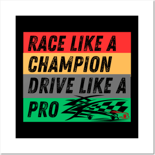 Race Like A Champion Drive Like A Pro Posters and Art